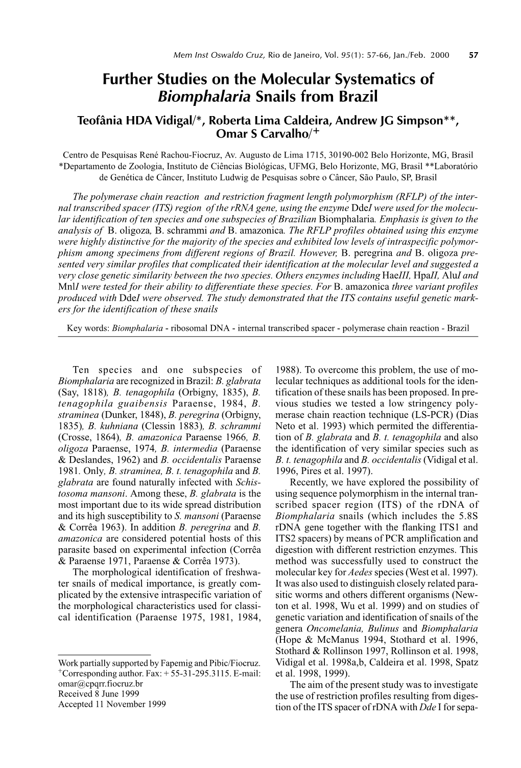 Further Studies on the Molecular Systematics of Biomphalaria Snails from Brazil Teofânia HDA Vidigal/*, Roberta Lima Caldeira, Andrew JG Simpson**, Omar S Carvalho/+