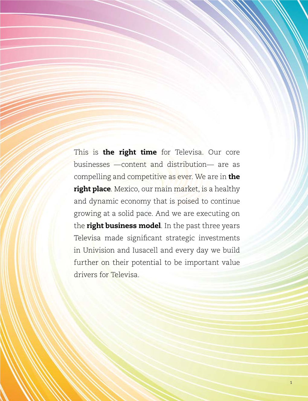 This Is the Right Time for Televisa. Our Core Businesses —Content and Distribution— Are As Compelling and Competitive As Ever