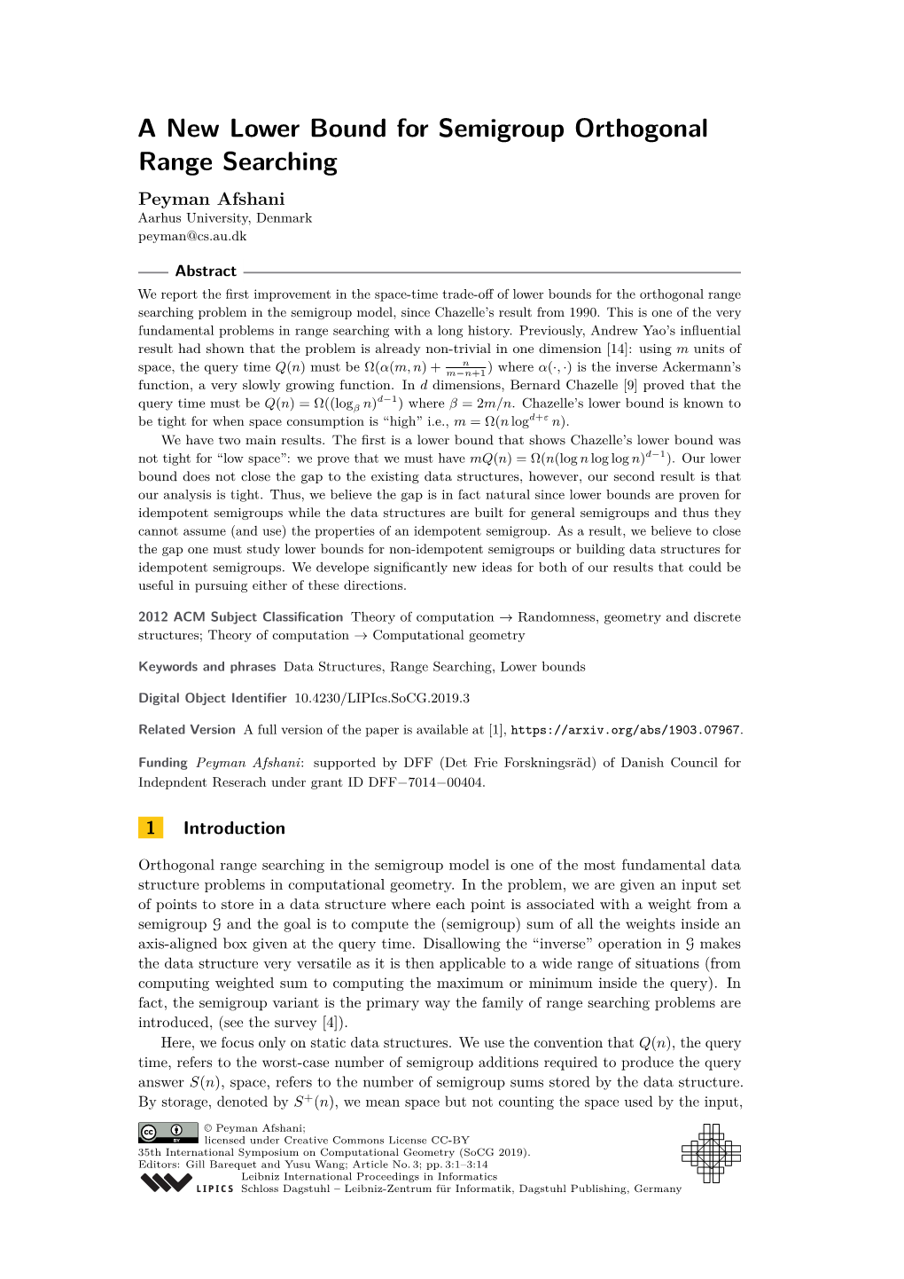 A New Lower Bound for Semigroup Orthogonal Range Searching Peyman Afshani Aarhus University, Denmark Peyman@Cs.Au.Dk