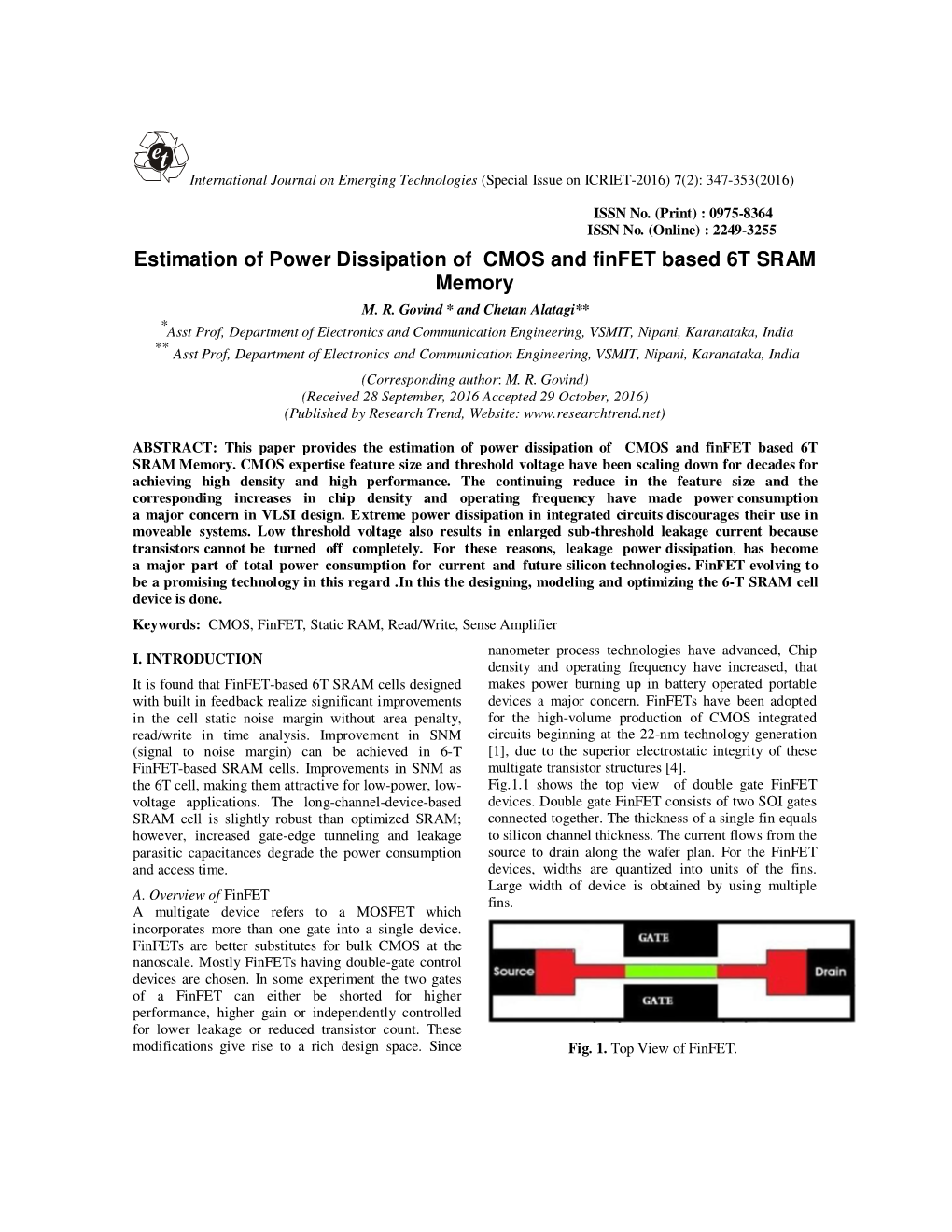 Estimation of Power Dissipation of CMOS and Finfet Based 6T SRAM Memory M