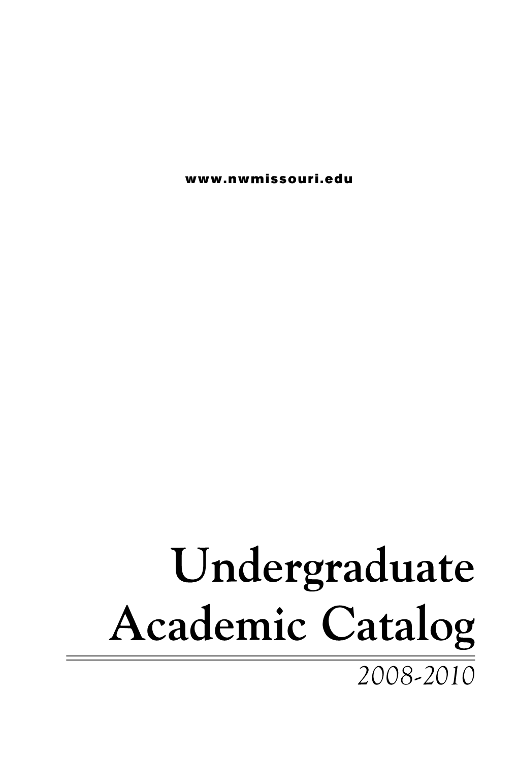 Undergraduate Academic Catalog 2008-2010  2008-2010 UNDERGRADUATE CATALOG