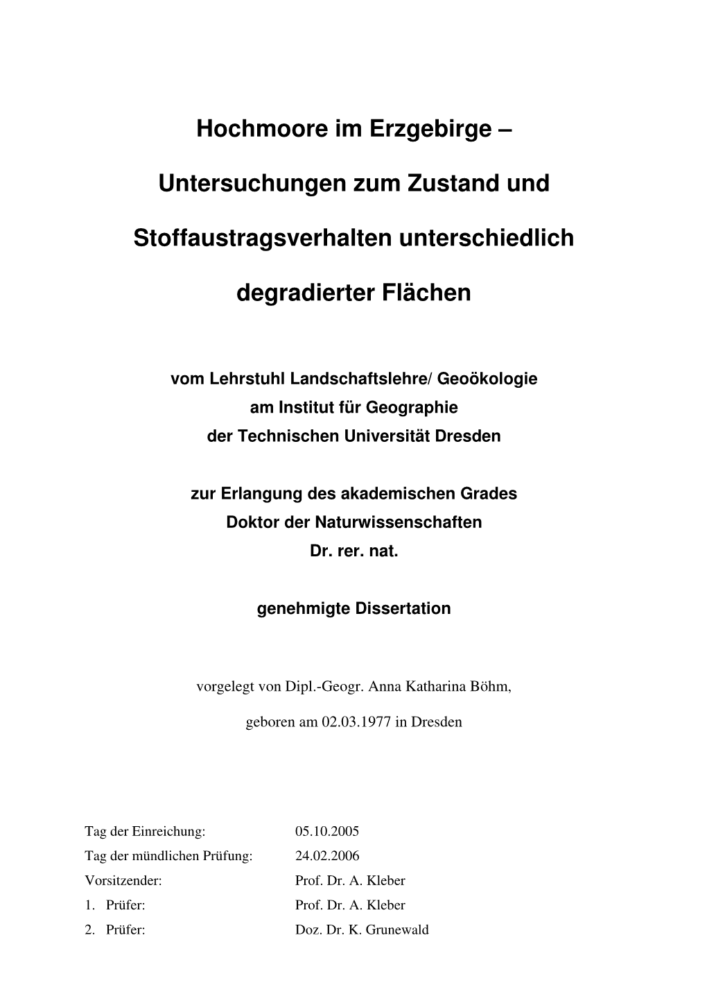 Hochmoore Im Erzgebirge – Untersuchungen Zum Zustand Und Stoffaustragsverhalten Unterschiedlich Degradierter Flächen“ Mit Dem Original Der Arbeit Übereinstimmen