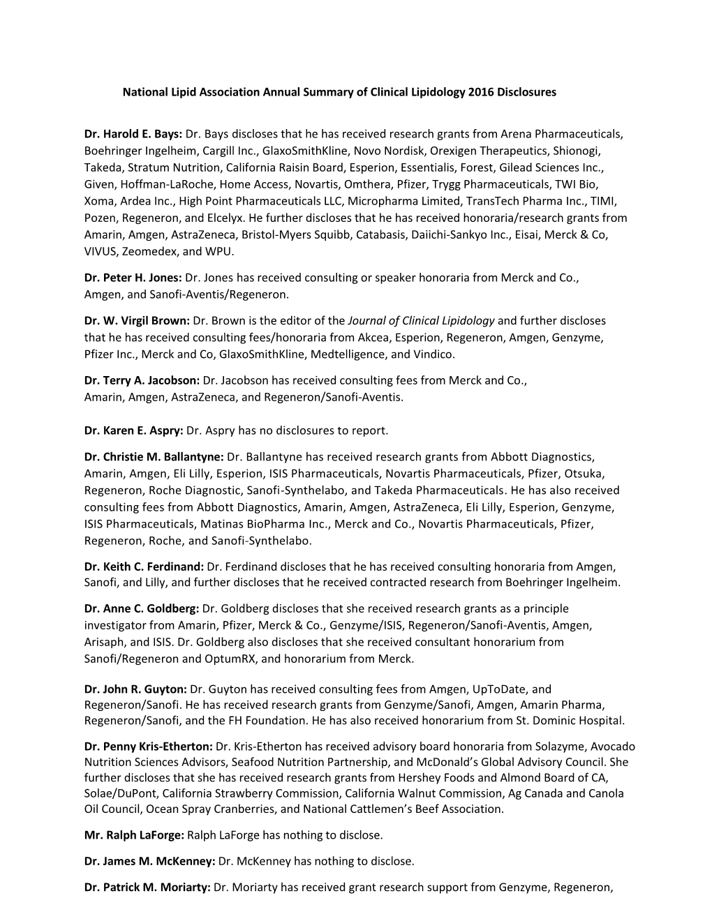 National Lipid Association Annual Summary of Clinical Lipidology 2016 Disclosures Dr. Harold E. Bays: Dr. Bays Discloses That He