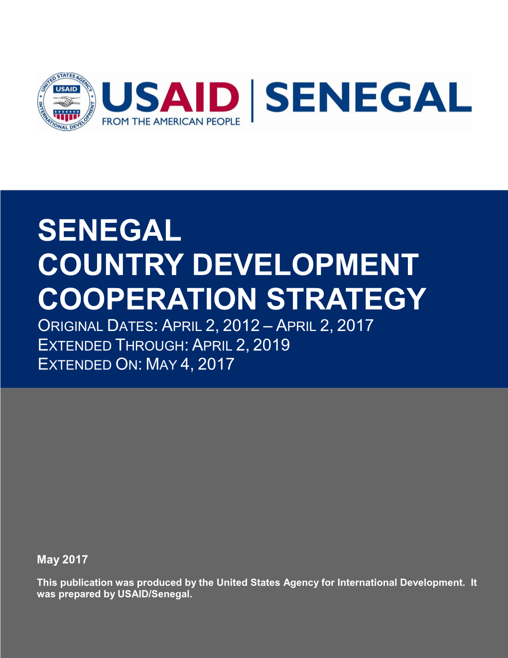 Senegal Country Development Cooperation Strategy Original Dates: April 2, 2012 – April 2, 2017 Extended Through: April 2, 2019 Extended On: May 4, 2017