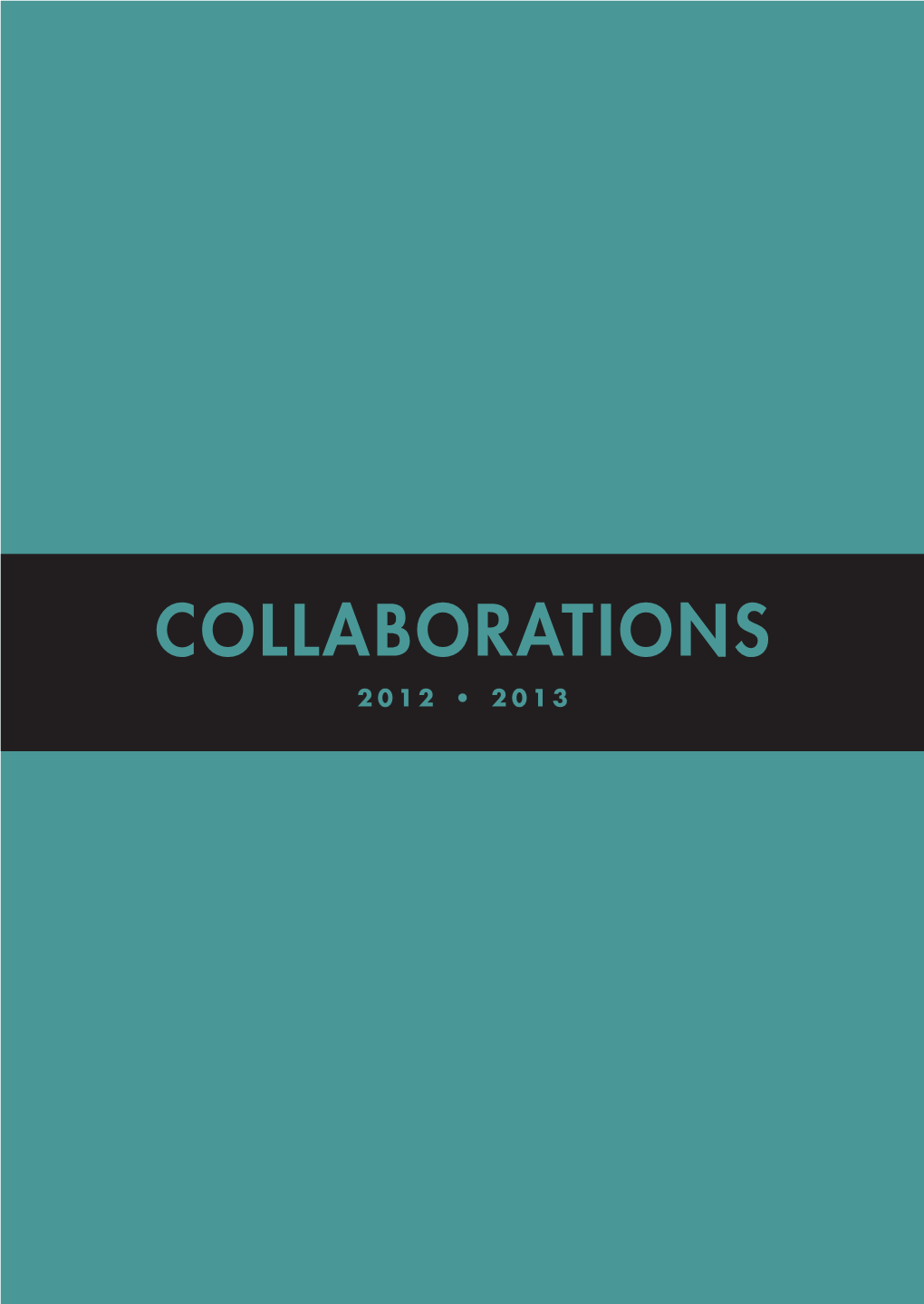 Collaborations 2012 • 2013 2 Contents