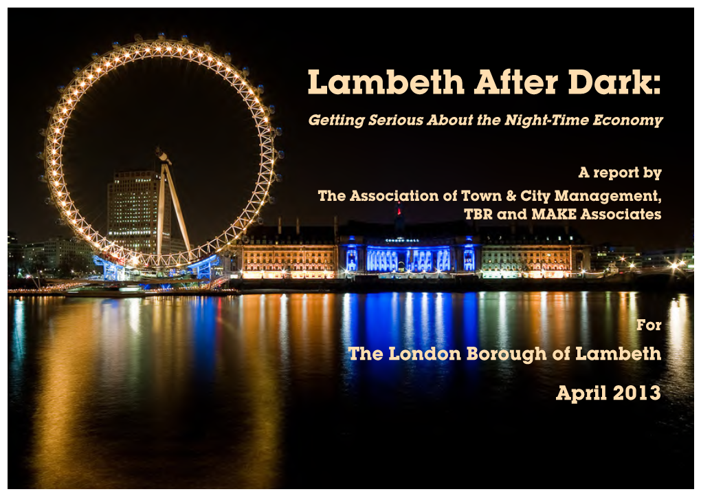 Lambeth After Dark: Getting Serious About the Night-Time Economy Lambeth After Dark: Getting Serious About the Night-Time Economy