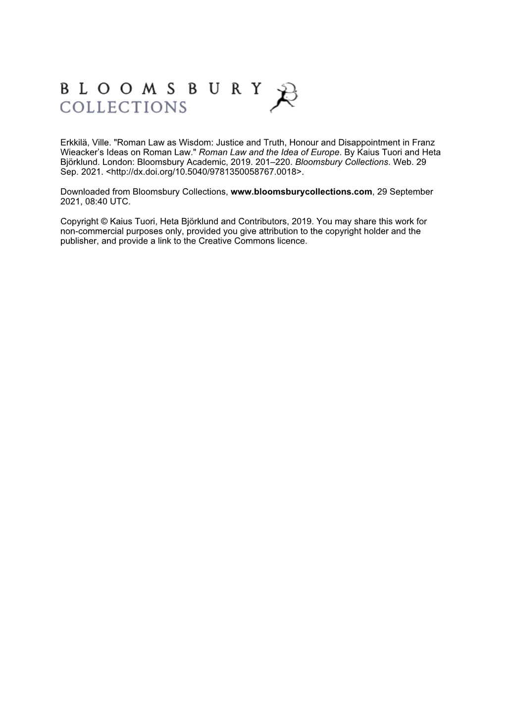 Erkkilä, Ville. "Roman Law As Wisdom: Justice and Truth, Honour and Disappointment in Franz Wieacker’S Ideas on Roman Law." Roman Law and the Idea of Europe