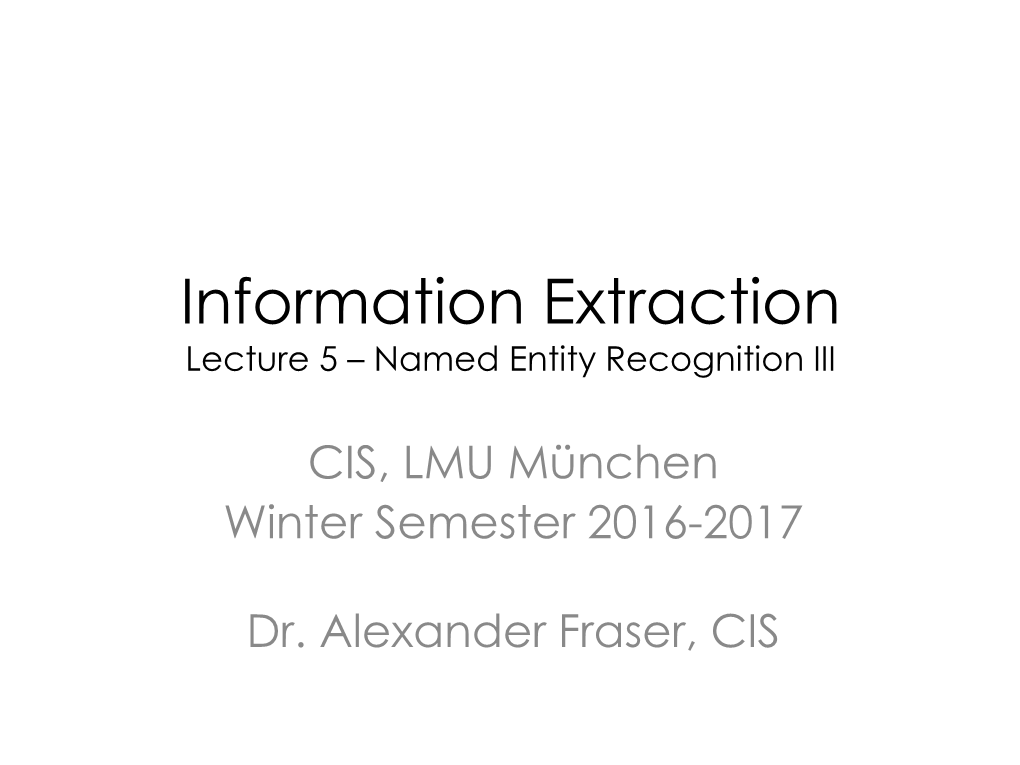 Information Extraction Lecture 5 – Named Entity Recognition III