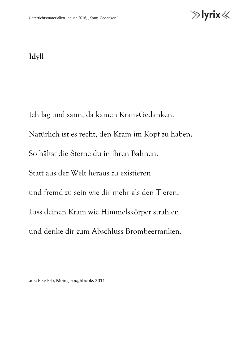 Idyll Ich Lag Und Sann, Da Kamen Kram-Gedanken. Natürlich Ist Es Recht