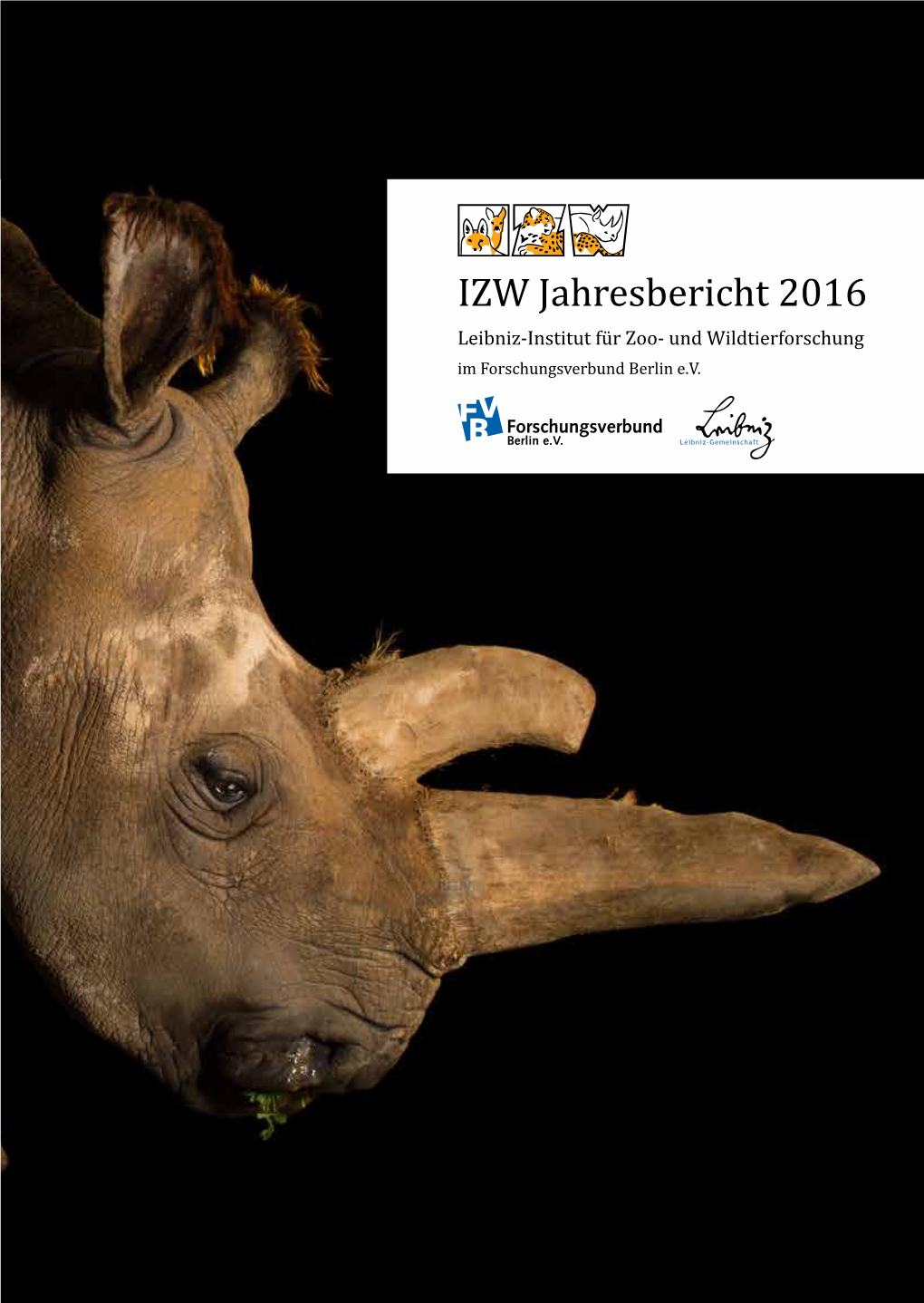 IZW Jahresbericht 2016 Leibniz-Institut Für Zoo- Und Wildtierforschung IZW Jahresbericht 2016 IZW Jahresbericht Im Forschungsverbund Berlin E.V