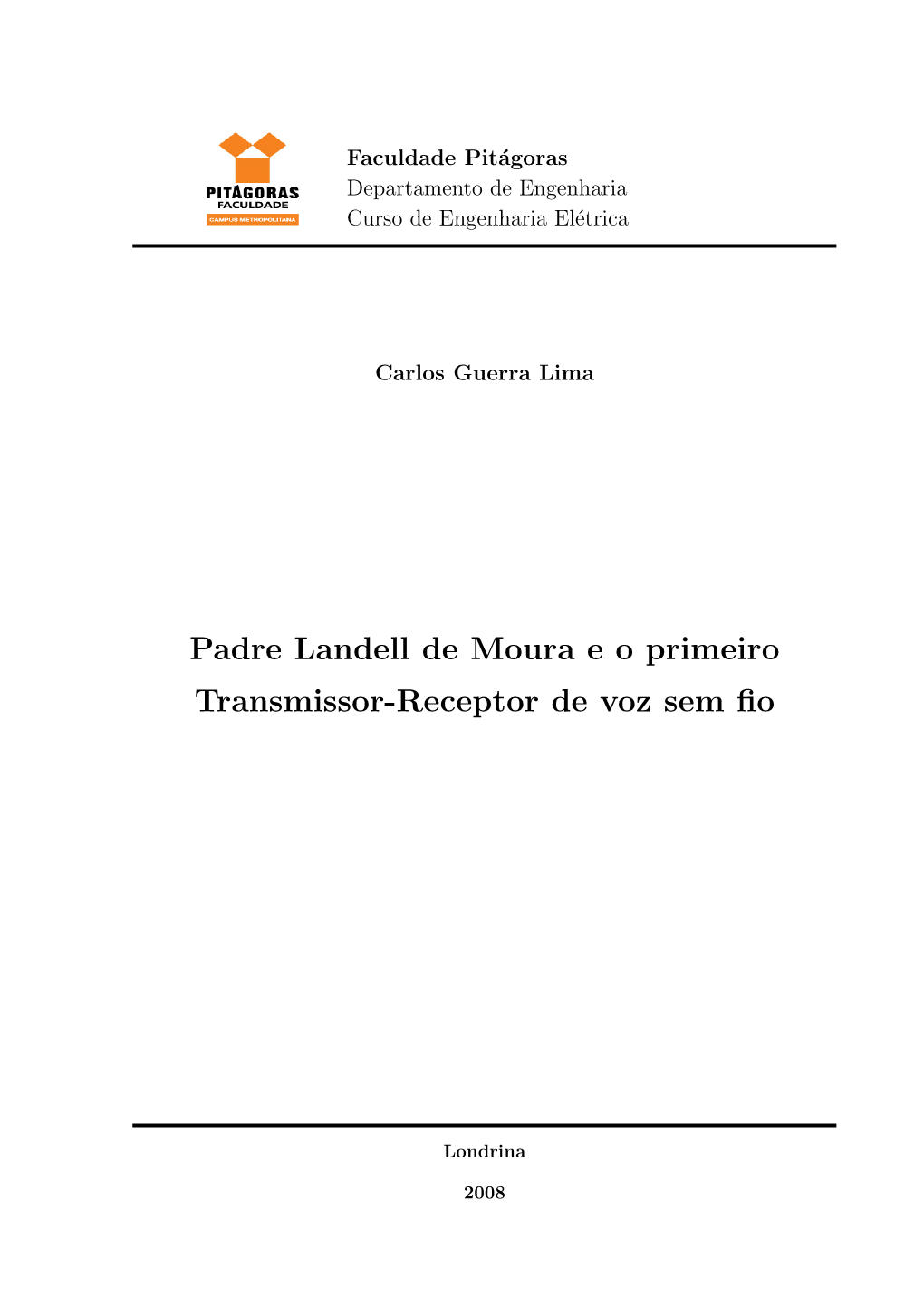 Padre Landell De Moura E O Primeiro Transmissor-Receptor De Voz Sem ﬁo