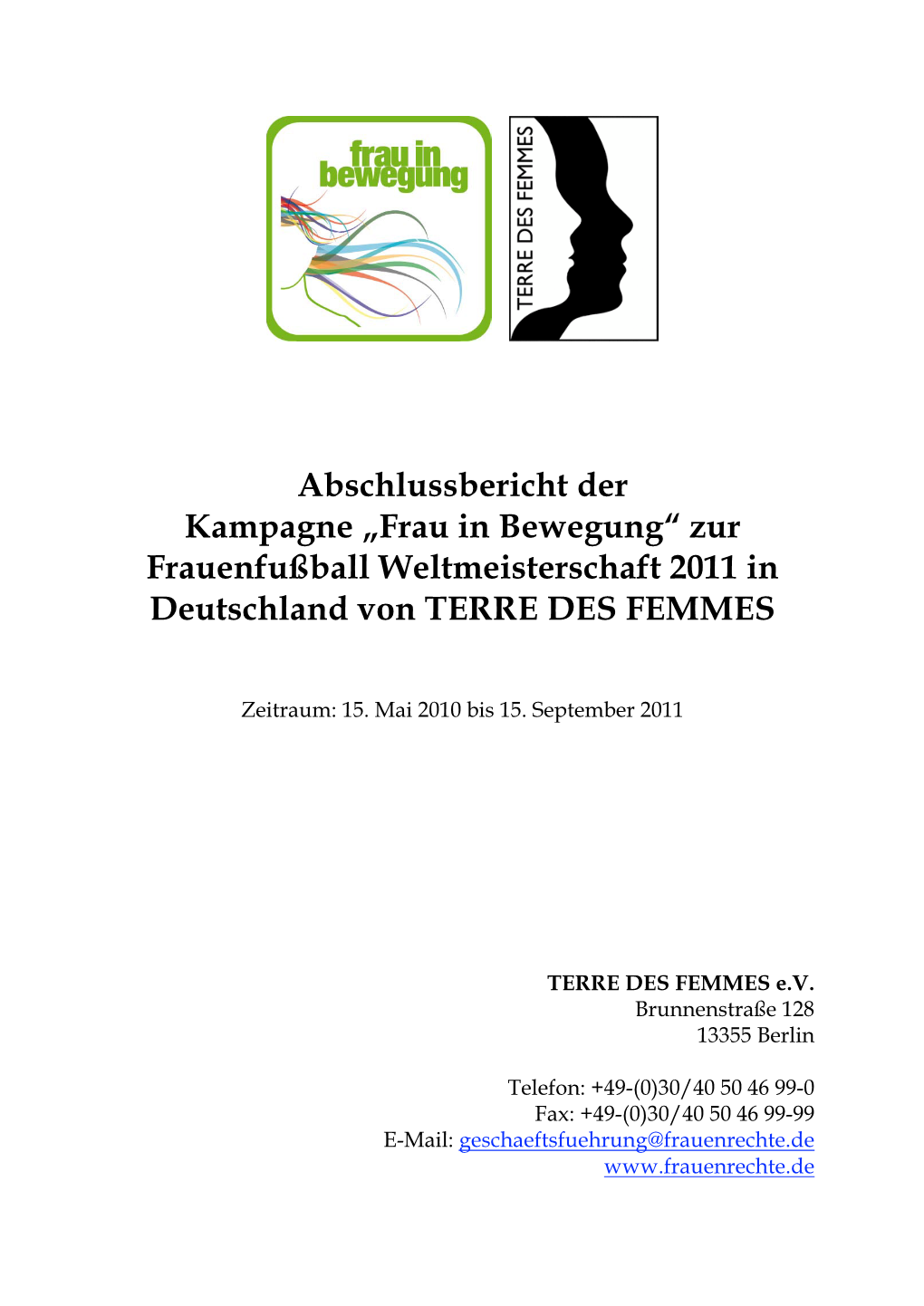 Abschlussbericht Der Kampagne „Frau in Bewegung“ Zur Frauenfußball Weltmeisterschaft 2011 in Deutschland Von TERRE DES FEMMES