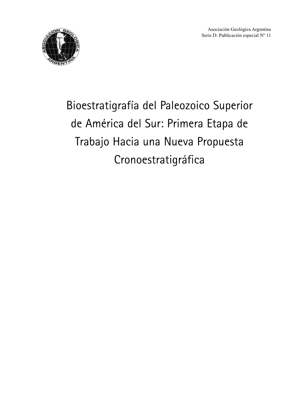 Bioestratigrafía Del Paleozoico Superior De América Del Sur: Primera Etapa De Trabajo Hacia Una Nueva Propuesta Cronoestratigr