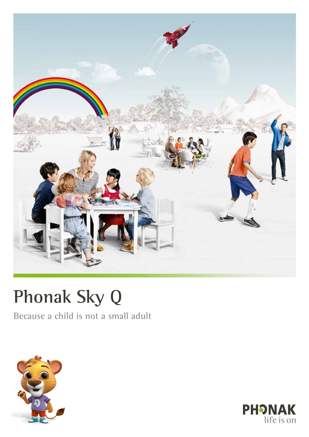 Phonak Sky Q Because a Child Is Not a Small Adult a Child Is Not a Small Adult
