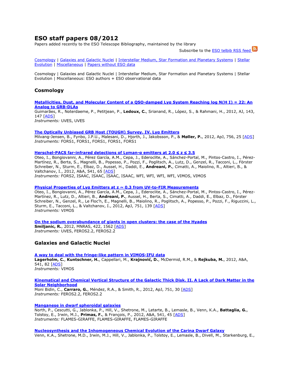 ESO Staff Papers 08/2012 Papers Added Recently to the ESO Telescope Bibliography, Maintained by the Library Subscribe to the ESO Telbib RSS Feed