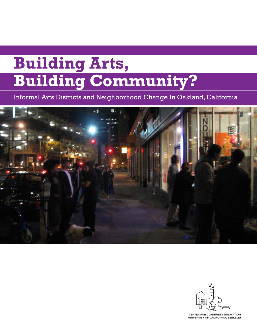 Building Arts, Building Community? Informal Arts Districts and Neighborhood Change in Oakland, California