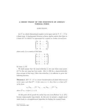 A SHORT PROOF of the EXISTENCE of JORDAN NORMAL FORM Let V Be a Finite-Dimensional Complex Vector Space and Let T : V → V Be A