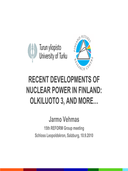 Recent Developments of Nuclear Power in Finland: Olkiluoto 3, and More…