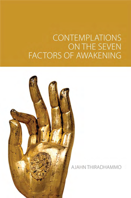 Contemplations on the Seven Factors of Awakening Contemplations on the Seven Factors of Awakening by Ajahn Tiradhammo
