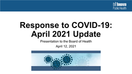Response to COVID-19: April 2021 Update Presentation to the Board of Health April 12, 2021 Status of COVID-19 Epidemic in Toronto