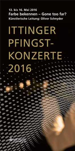 Ittinger Pfingst- Konzerte 2016 Ittinger Pfingstkonzerte 2016 Herzlich Willkommen in Der Kartause Ittingen