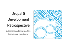 Drupal 8 Development Retrospective