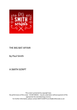 THE BIG BAT AFFAIR by Paul Smith a SMITH SCRIPT