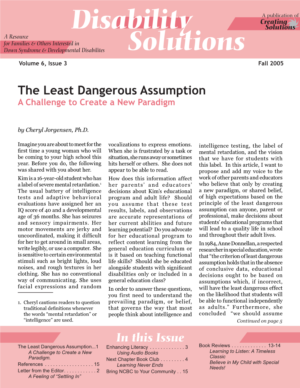 The Least Dangerous Assumption a Challenge to Create a New Paradigm