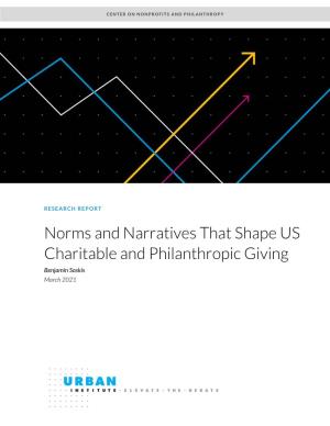 Norms and Narratives That Shape US Charitable and Philanthropic Giving Benjamin Soskis March 2021