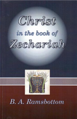Christ in the Book of Zechariah,” I Was Requested to Expand the Address Into a Book