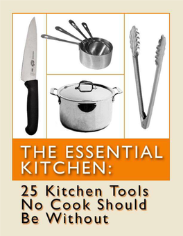 The Essential Kitchen: 25 Kitchen Tools No Cook Should Be Without the Essential Kitchen: 25 Kitchen Tools No Cook Should Be Without
