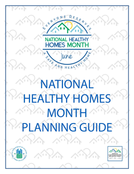 National Healthy Homes Month Planning Guide Which Contains Many Resources and Materials, to Assist with Building Awareness and Implementation at the Local Level