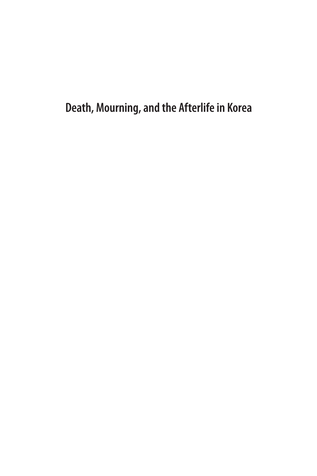 Death, Mourning, and the Afterlife in Korea Hawai‘I Studies on Korea