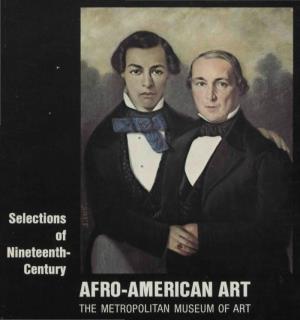 AFRO-AMERICAN ART the METROPOLITAN MUSEUM of ART Selections of Nineteenth-Century Afro-American Art