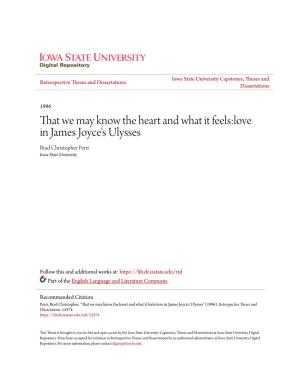 That We May Know the Heart and What It Feels:Love in James Joyce's Ulysses Brad Christopher Perri Iowa State University