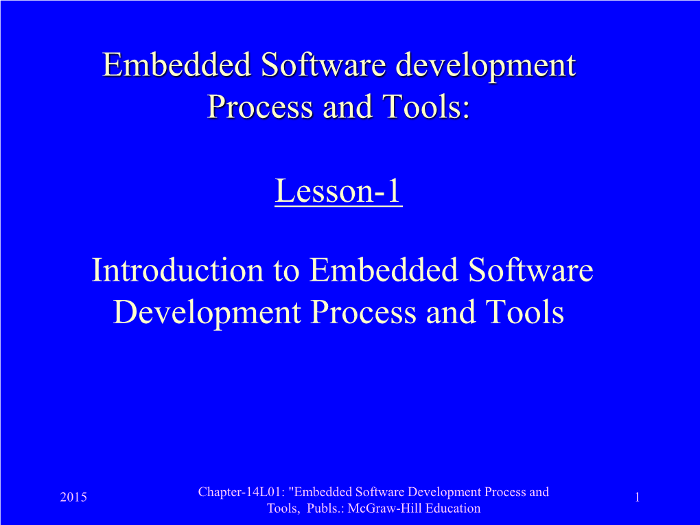 Embedded Software Development Process and Tools: Lesson-1 Introduction to Embedded Software Development Process and Tools