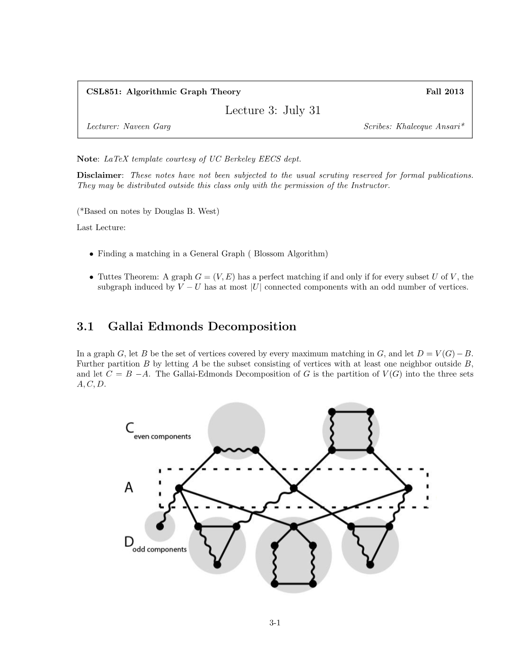 Lecture 3: July 31 3.1 Gallai Edmonds Decomposition