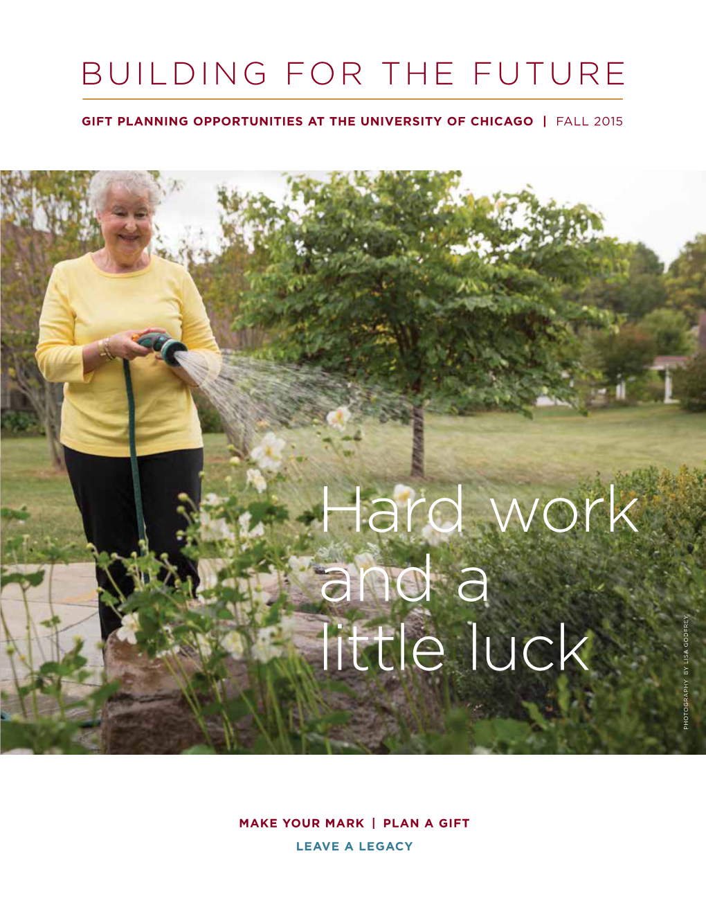 Hard Work and a Little Luck PHOTOGRAPHY by LISA GODFREY LISA by PHOTOGRAPHY
