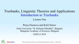 Treebanks, Linguistic Theories and Applications Introduction to Treebanks
