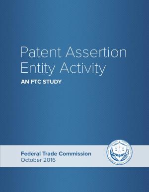 Patent Assertion Entity Activity: an Ftc Study