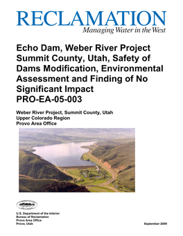 Echo Dam, Weber River Project Summit County, Utah, Safety of Dams Modification, Environmental Assessment and Finding of No Significant Impact PRO-EA-05-003