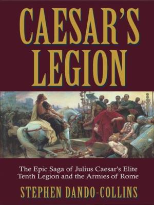 Caesar's Legion: the Epic Saga of Julius Caesar's Elite Tenth Legion