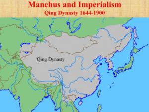 Manchus and Imperialism Qing Dynasty 1644-1900 Manchus and Imperialism