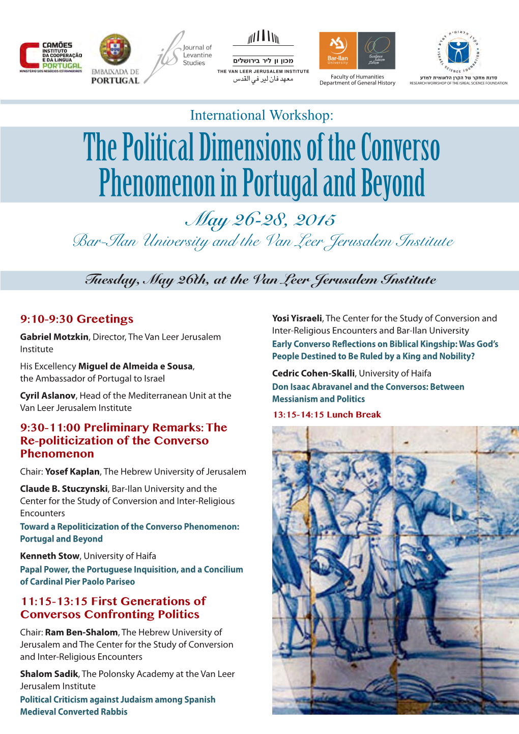 The Political Dimensions of the Converso Phenomenon in Portugal and Beyond May 26-28, 2015 Bar-Ilan University and the Van Leer Jerusalem Institute