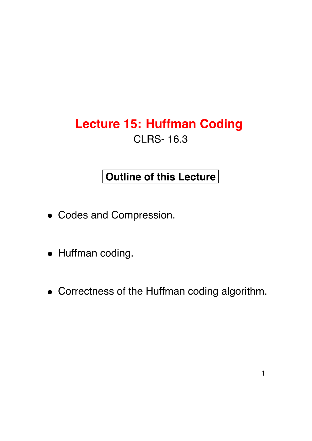 Lecture 15: Huffman Coding CLRS- 16.3