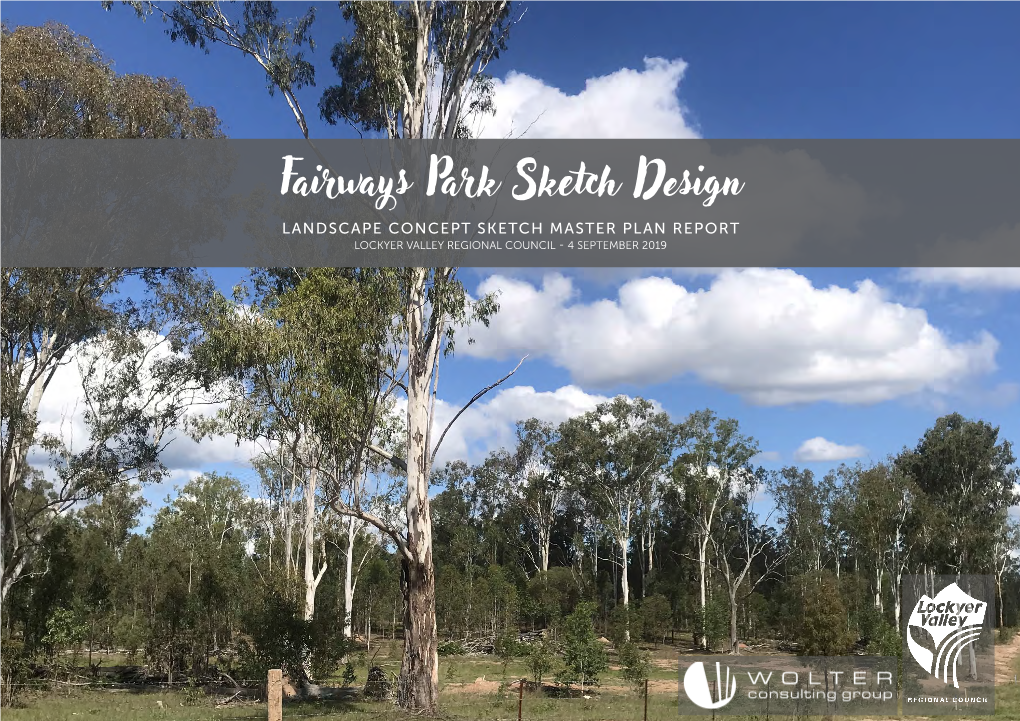 Fairways Park Sketch Design LANDSCAPE CONCEPT SKETCH MASTER PLAN REPORT LOCKYER VALLEY REGIONAL COUNCIL - 4 SEPTEMBER 2019 INTRODUCTION & BACKGROUND