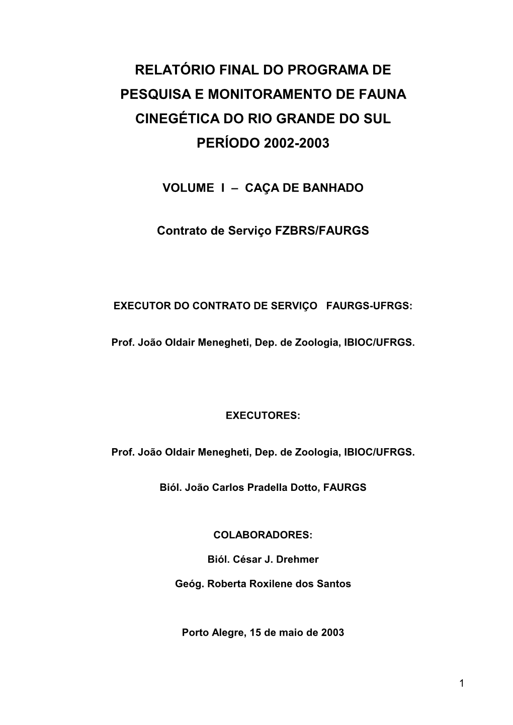 Relatório Final Do Programa De Pesquisa E Monitoramento De Fauna Cinegética Do Rio Grande Do Sul Período 2002-2003