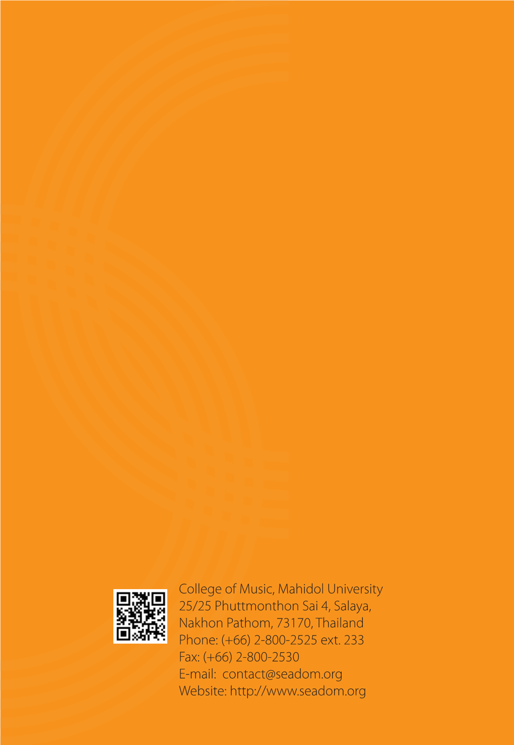 College of Music, Mahidol University 25/25 Phuttmonthon Sai 4, Salaya, Nakhon Pathom, 73170, Thailand Phone: (+66) 2-800-2525 Ext