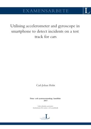 Utilising Accelerometer and Gyroscope in Smartphone to Detect Incidents on a Test Track for Cars