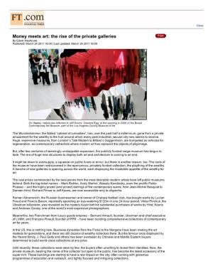 Money Meets Art: the Rise of the Private Galleries by Edwin Heathcote Published: March 24 2011 16:09 | Last Updated: March 24 2011 16:09